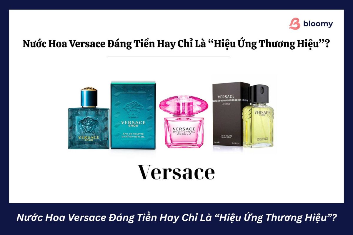 Nước Hoa Versace Đáng Tiền Hay Chỉ Là “Hiệu Ứng Thương Hiệu”Nước Hoa Versace Đáng Tiền Hay Chỉ Là “Hiệu Ứng Thương Hiệu”